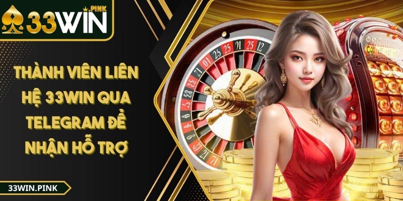 33win - Trang Chủ - 33win lien he telegram Thành viên có thể liên hệ 33WIN qua Telegram để nhận hỗ trợ nhanh chóng