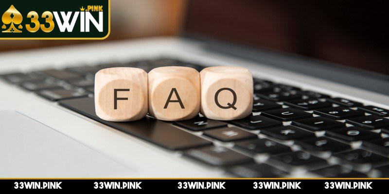 FAQ - faq do uy tin nen tang FQA thường gặp liên quan đến trụ sở chính của thương hiệu 33WIN