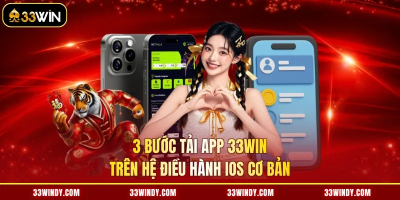 3 bước tải app 33win trên hệ điều hành iOS cơ bản
