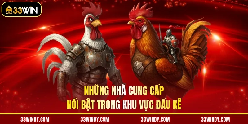 Những nhà cung cấp nổi bật trong khu vực đấu kê